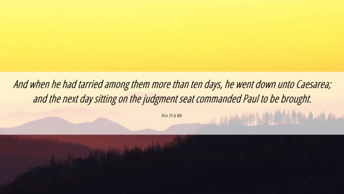 Picture 06 - Acts 25:6 KJV Desktop Wallpaper - And when he had tarried among them more than ten - Desktop Bible Verse Wallpaper