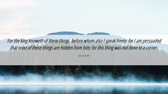 Picture 06 - Acts 26:26 KJV Desktop Wallpaper - For the king knoweth of these things, before whom - Desktop Bible Verse Wallpaper