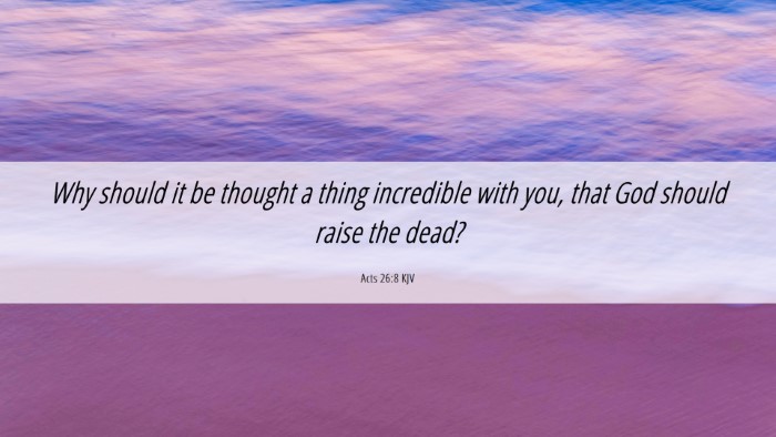 Picture 06 - Acts 26:8 KJV Desktop Wallpaper - Why should it be thought a thing incredible with - Desktop Bible Verse Wallpaper