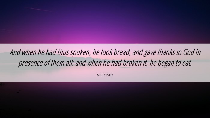 Picture 06 - Acts 27:35 KJV Desktop Wallpaper - And when he had thus spoken, he took bread, and - Desktop Bible Verse Wallpaper