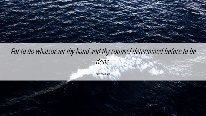 Picture 06 - Acts 4:28 KJV Desktop Wallpaper - For to do whatsoever thy hand and thy counsel - Desktop Bible Verse Wallpaper
