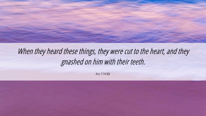 Picture 06 - Acts 7:54 KJV Desktop Wallpaper - When they heard these things, they were cut to - Desktop Bible Verse Wallpaper