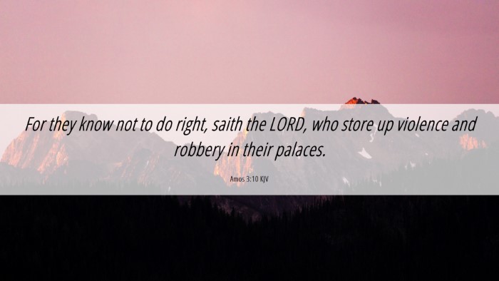 Picture 06 - Amos 3:10 KJV Desktop Wallpaper - For they know not to do right, saith the LORD, - Desktop Bible Verse Wallpaper
