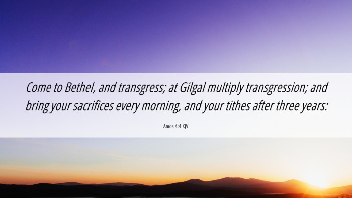Picture 06 - Amos 4:4 KJV Desktop Wallpaper - Come to Bethel, and transgress; at Gilgal - Desktop Bible Verse Wallpaper