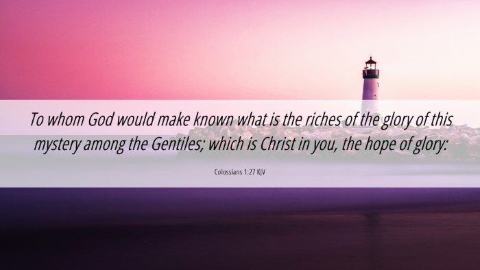 Picture 06 - Colossians 1:27 KJV Desktop Wallpaper - To whom God would make known what is the riches - Desktop Bible Verse Wallpaper