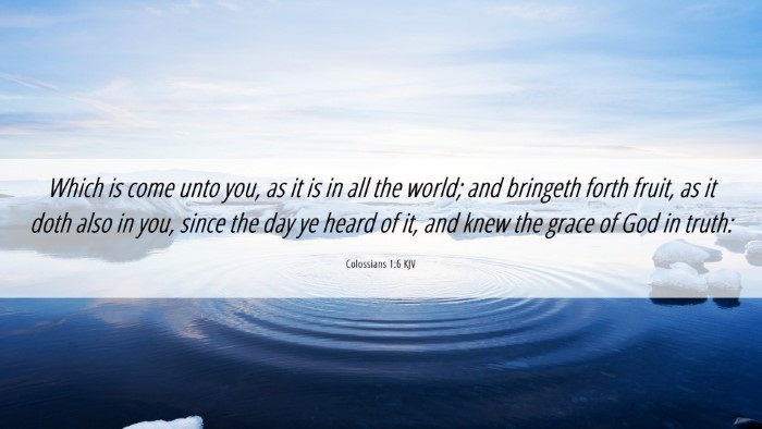 Picture 06 - Colossians 1:6 KJV Desktop Wallpaper - Which is come unto you, as it is in all the - Desktop Bible Verse Wallpaper