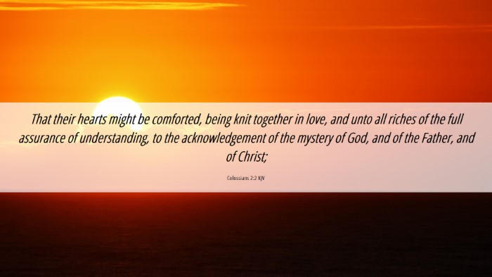 Picture 06 - Colossians 2:2 KJV Desktop Wallpaper - That their hearts might be comforted, being knit - Desktop Bible Verse Wallpaper