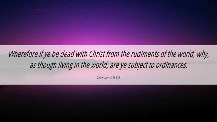 Picture 06 - Colossians 2:20 KJV Desktop Wallpaper - Wherefore if ye be dead with Christ from the - Desktop Bible Verse Wallpaper