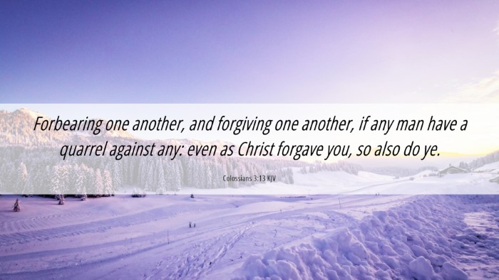 Picture 06 - Colossians 3:13 KJV Desktop Wallpaper - Forbearing one another, and forgiving one - Desktop Bible Verse Wallpaper