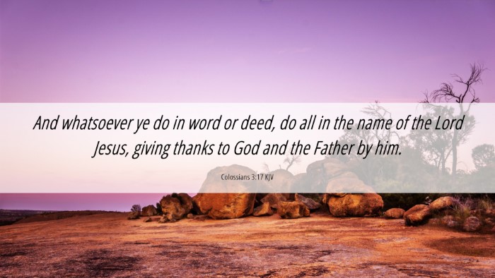 Picture 06 - Colossians 3:17 KJV Desktop Wallpaper - And whatsoever ye do in word or deed, do all in - Desktop Bible Verse Wallpaper