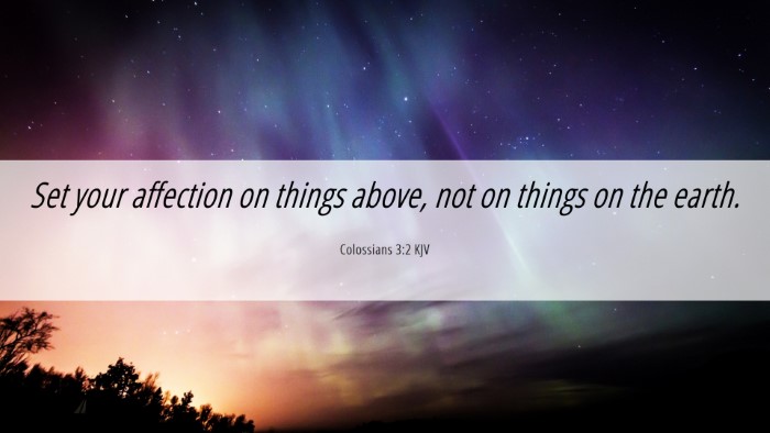 Picture 06 - Colossians 3:2 KJV Desktop Wallpaper - Set your affection on things above, not on things - Desktop Bible Verse Wallpaper