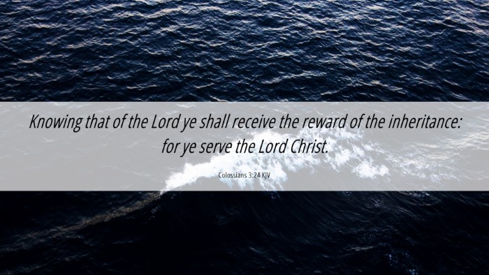 Picture 06 - Colossians 3:24 KJV Desktop Wallpaper - Knowing that of the Lord ye shall receive the - Desktop Bible Verse Wallpaper