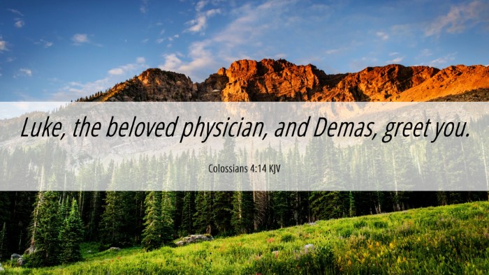 Picture 06 - Colossians 4:14 KJV Desktop Wallpaper - Luke, the beloved physician, and Demas, greet - Desktop Bible Verse Wallpaper