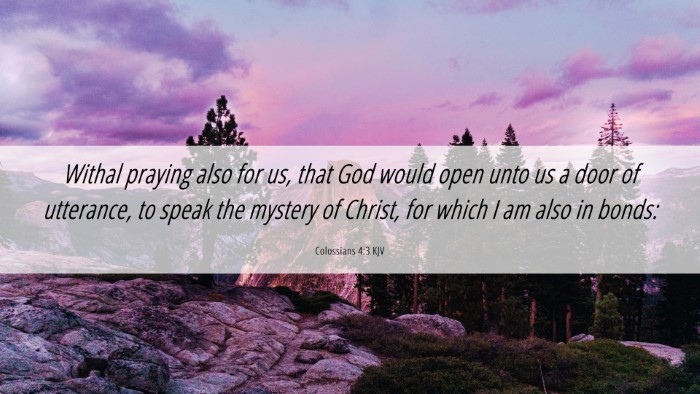 Picture 06 - Colossians 4:3 KJV Desktop Wallpaper - Withal praying also for us, that God would open - Desktop Bible Verse Wallpaper
