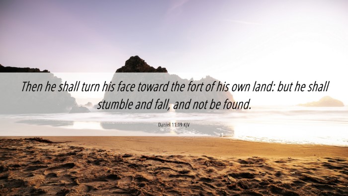 Picture 06 - Daniel 11:19 KJV Desktop Wallpaper - Then he shall turn his face toward the fort of - Desktop Bible Verse Wallpaper