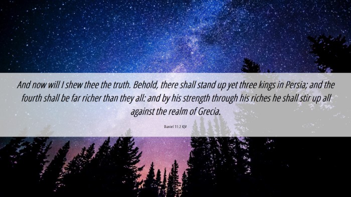 Picture 06 - Daniel 11:2 KJV Desktop Wallpaper - And now will I shew thee the truth. Behold, there - Desktop Bible Verse Wallpaper
