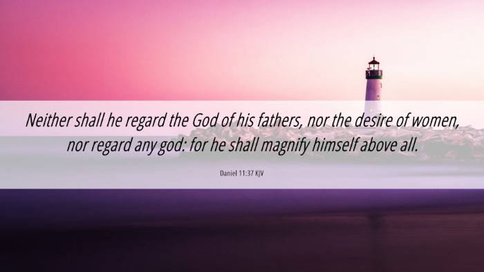 Picture 06 - Daniel 11:37 KJV Desktop Wallpaper - Neither shall he regard the God of his fathers, - Desktop Bible Verse Wallpaper
