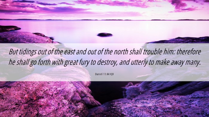 Picture 06 - Daniel 11:44 KJV Desktop Wallpaper - But tidings out of the east and out of the north - Desktop Bible Verse Wallpaper