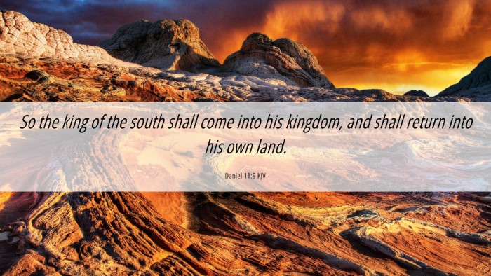 Picture 06 - Daniel 11:9 KJV Desktop Wallpaper - So the king of the south shall come into his - Desktop Bible Verse Wallpaper