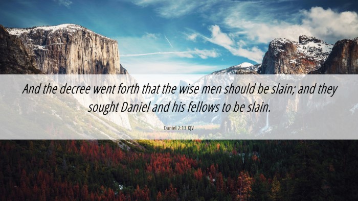 Picture 06 - Daniel 2:13 KJV Desktop Wallpaper - And the decree went forth that the wise men - Desktop Bible Verse Wallpaper