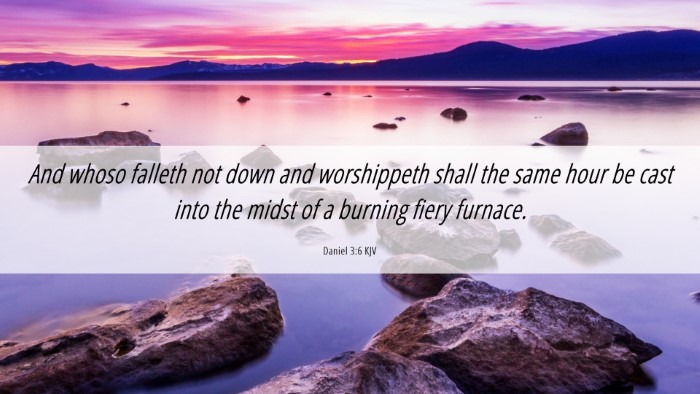 Picture 06 - Daniel 3:6 KJV Desktop Wallpaper - And whoso falleth not down and worshippeth shall - Desktop Bible Verse Wallpaper
