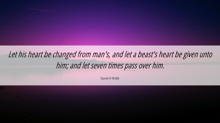 Picture 06 - Daniel 4:16 KJV Desktop Wallpaper - Let his heart be changed from man's, and let a - Desktop Bible Verse Wallpaper