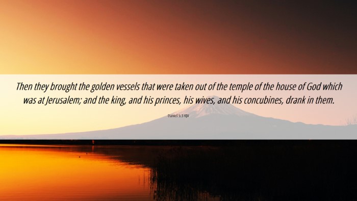 Picture 06 - Daniel 5:3 KJV Desktop Wallpaper - Then they brought the golden vessels that were - Desktop Bible Verse Wallpaper