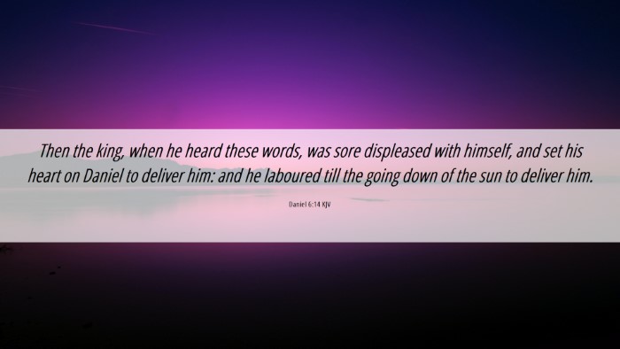 Picture 06 - Daniel 6:14 KJV Desktop Wallpaper - Then the king, when he heard these words, was - Desktop Bible Verse Wallpaper