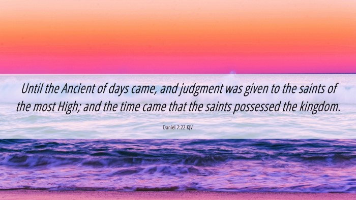 Picture 06 - Daniel 7:22 KJV Desktop Wallpaper - Until the Ancient of days came, and judgment was - Desktop Bible Verse Wallpaper