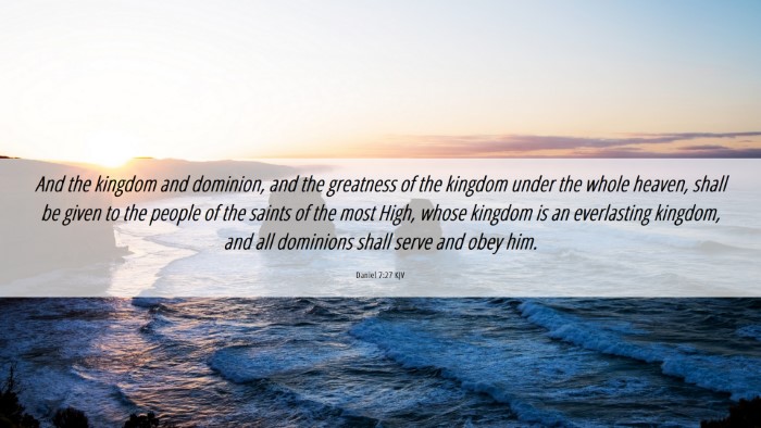 Picture 06 - Daniel 7:27 KJV Desktop Wallpaper - And the kingdom and dominion, and the greatness - Desktop Bible Verse Wallpaper