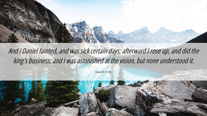 Picture 06 - Daniel 8:27 KJV Desktop Wallpaper - And I Daniel fainted, and was sick certain days; - Desktop Bible Verse Wallpaper