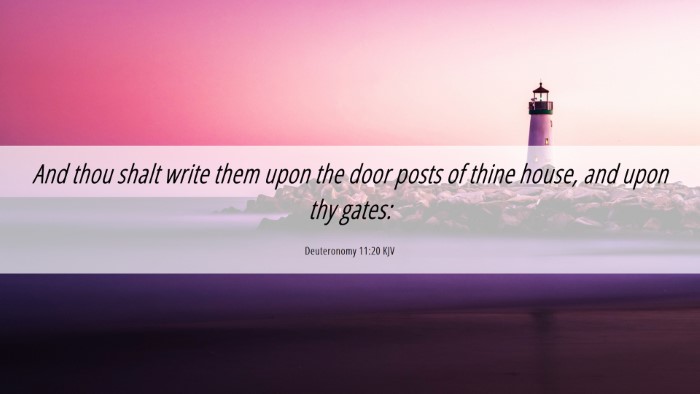 Picture 06 - Deuteronomy 11:20 KJV Desktop Wallpaper - And thou shalt write them upon the door posts of - Desktop Bible Verse Wallpaper