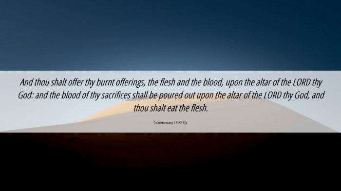 Picture 06 - Deuteronomy 12:27 KJV Desktop Wallpaper - And thou shalt offer thy burnt offerings, the - Desktop Bible Verse Wallpaper