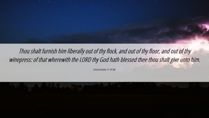 Picture 06 - Deuteronomy 15:14 KJV Desktop Wallpaper - Thou shalt furnish him liberally out of thy - Desktop Bible Verse Wallpaper