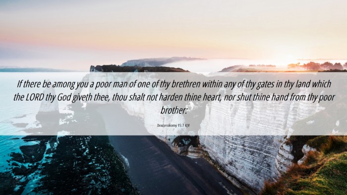 Picture 06 - Deuteronomy 15:7 KJV Desktop Wallpaper - If there be among you a poor man of one of thy - Desktop Bible Verse Wallpaper