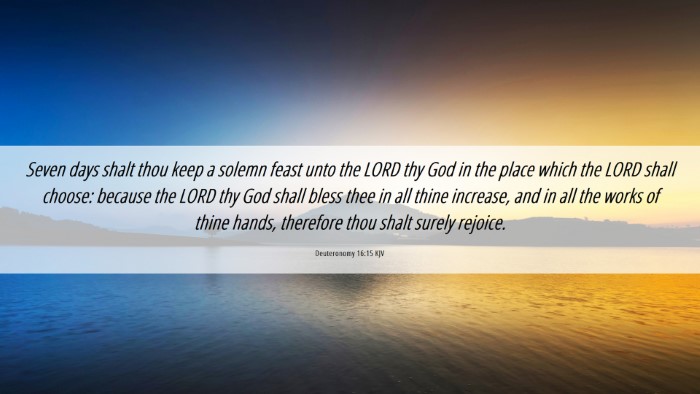 Picture 06 - Deuteronomy 16:15 KJV Desktop Wallpaper - Seven days shalt thou keep a solemn feast unto - Desktop Bible Verse Wallpaper