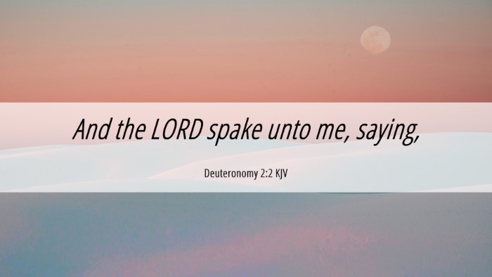 Picture 06 - Deuteronomy 2:2 KJV Desktop Wallpaper - And the LORD spake unto me, - Desktop Bible Verse Wallpaper