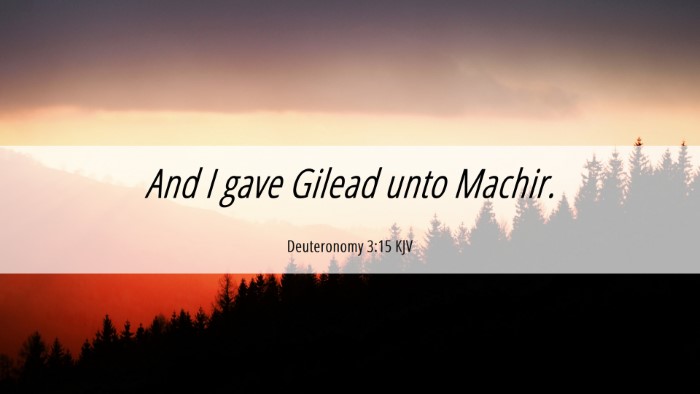 Picture 06 - Deuteronomy 3:15 KJV Desktop Wallpaper - And I gave Gilead unto - Desktop Bible Verse Wallpaper
