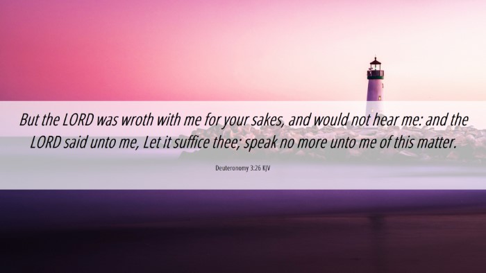 Picture 06 - Deuteronomy 3:26 KJV Desktop Wallpaper - But the LORD was wroth with me for your sakes, - Desktop Bible Verse Wallpaper