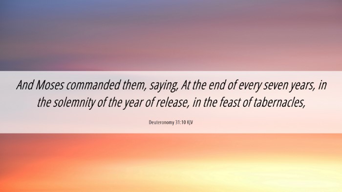 Picture 06 - Deuteronomy 31:10 KJV Desktop Wallpaper - And Moses commanded them, saying, At the end of - Desktop Bible Verse Wallpaper
