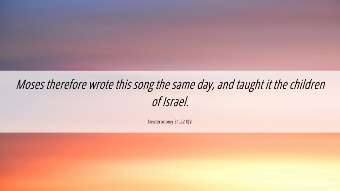 Picture 06 - Deuteronomy 31:22 KJV Desktop Wallpaper - Moses therefore wrote this song the same day, and - Desktop Bible Verse Wallpaper