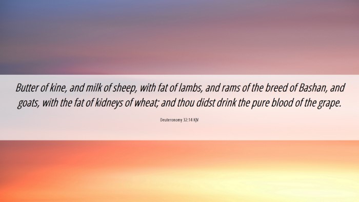 Picture 06 - Deuteronomy 32:14 KJV Desktop Wallpaper - Butter of kine, and milk of sheep, with fat of - Desktop Bible Verse Wallpaper