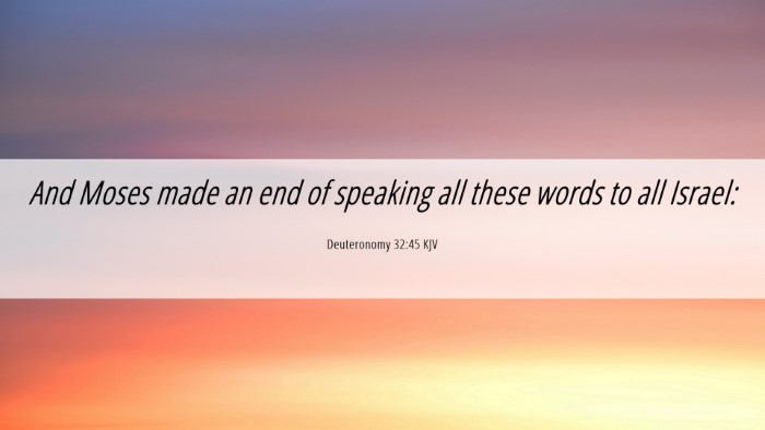 Picture 06 - Deuteronomy 32:45 KJV Desktop Wallpaper - And Moses made an end of speaking all these words - Desktop Bible Verse Wallpaper