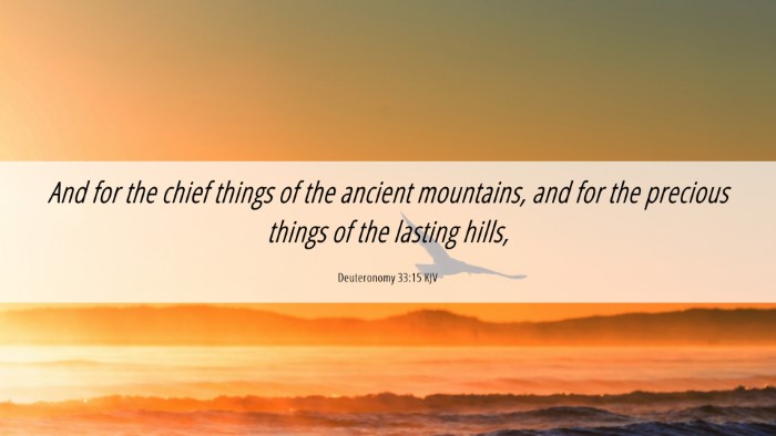 Picture 06 - Deuteronomy 33:15 KJV Desktop Wallpaper - And for the chief things of the ancient - Desktop Bible Verse Wallpaper