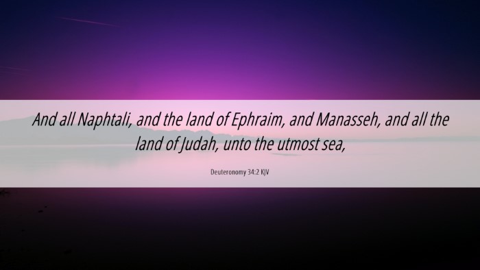 Picture 06 - Deuteronomy 34:2 KJV Desktop Wallpaper - And all Naphtali, and the land of Ephraim, and - Desktop Bible Verse Wallpaper