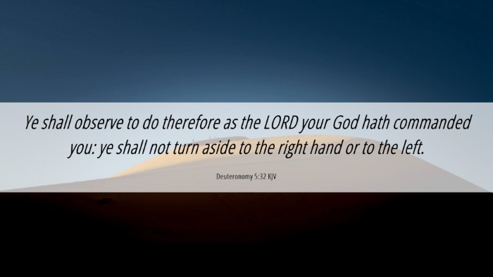 Picture 06 - Deuteronomy 5:32 KJV Desktop Wallpaper - Ye shall observe to do therefore as the LORD your - Desktop Bible Verse Wallpaper