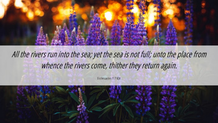 Picture 06 - Ecclesiastes 1:7 KJV Desktop Wallpaper - All the rivers run into the sea; yet the sea is - Desktop Bible Verse Wallpaper