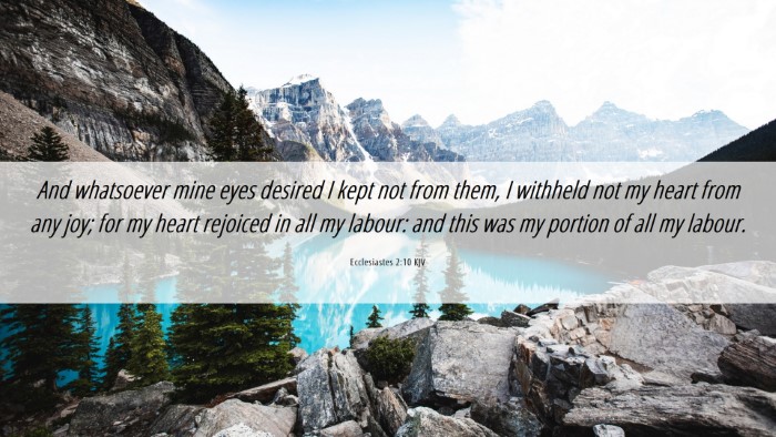 Picture 06 - Ecclesiastes 2:10 KJV Desktop Wallpaper - And whatsoever mine eyes desired I kept not from - Desktop Bible Verse Wallpaper