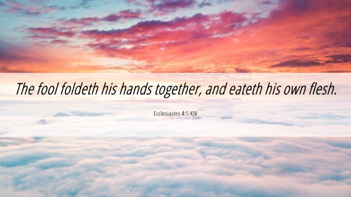 Picture 06 - Ecclesiastes 4:5 KJV Desktop Wallpaper - The fool foldeth his hands together, and eateth - Desktop Bible Verse Wallpaper