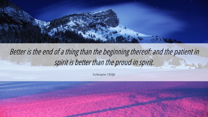 Picture 06 - Ecclesiastes 7:8 KJV Desktop Wallpaper - Better is the end of a thing than the beginning - Desktop Bible Verse Wallpaper